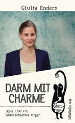 Darm mit Charme - Alles über ein unterschätztes Organ