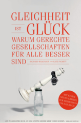 Gleichheit ist Glück: Warum gerechte Gesellschaften für alle besser sind